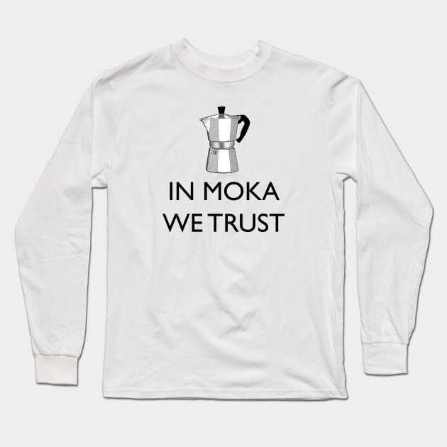 IN MOKA WE TRUST Long Sleeve T-Shirt by Blacklinesw9